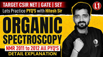 NMR PYQS CSIR NET Chemistry (2011 to 2012) | Organic Spectroscopy CSIR NET 2024 | L1 | IFAS