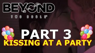Beyond: Two Souls | Walkthrough | Kissing At A Party | No Commentary | Part 3