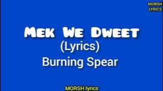 Burning Spear - Mek We Dweet (lyrics/ letra)