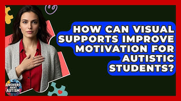 How Can Visual Supports Improve Motivation For Autistic Students? - Answers About Autism