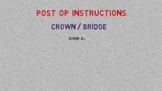 POST OP INSTRUCTIONS  CROWN AND BRIDGE  LAKE LANIER SMILES