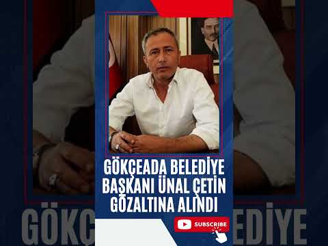 Gökçeada Belediye Başkanı Ünal Çetin gözaltına alındı #sondakika