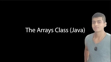 The Arrays Class (Java) - Advanced Array Programming