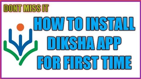 HOW TO INSTALL DIKSHA APP FOR FIRST TIME