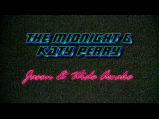 The Midnight & Katy Perry: Jason & Wide Awake
