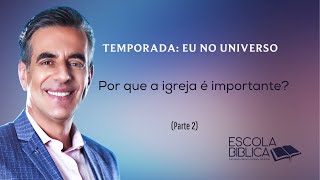 Por que a igreja é importante? (Parte 2)