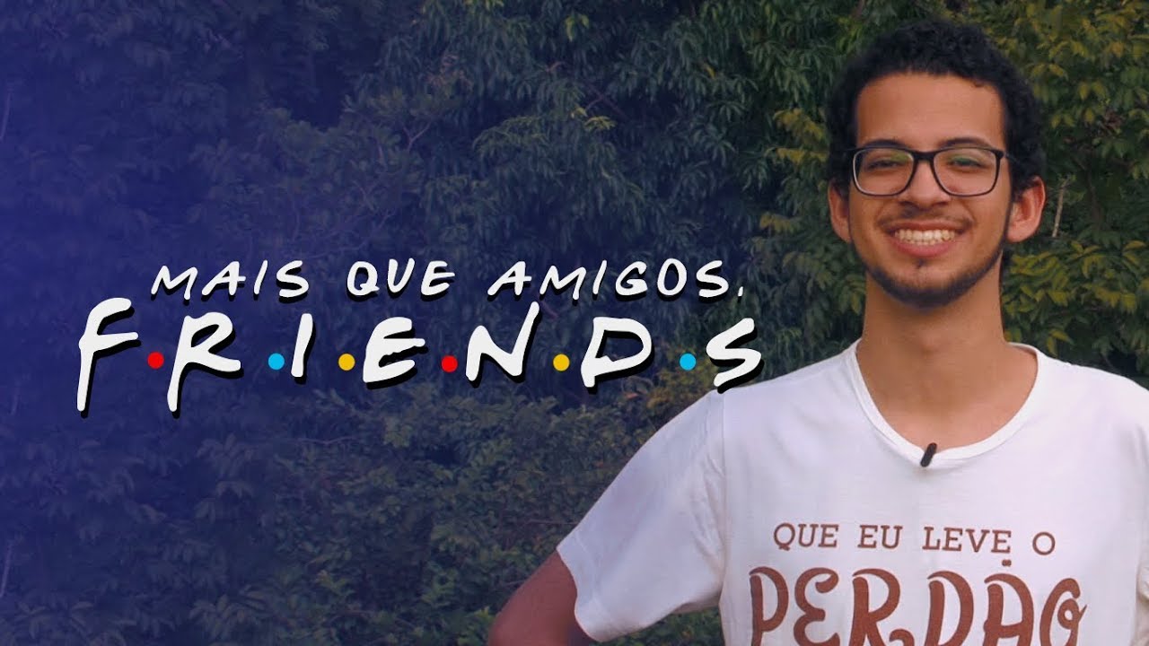 Mais que Amigos, Friends