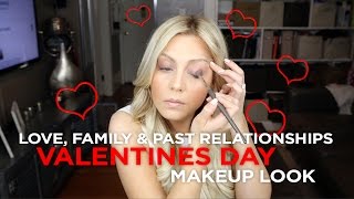 Valentines Day Makeup - Love, Family and Past Relationships. What does Valentines Day Mean to You?