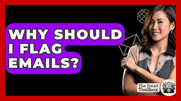Why Should I Flag Emails? - TheEmailToolbox.com
