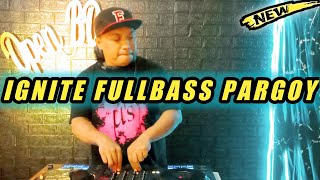 DJ IGNITE FULLBASS GOYANG DUGEM PARGOY 2022