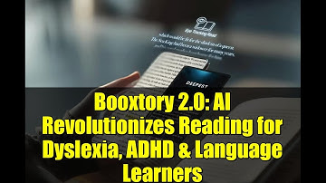 Booxtory 2.0: AI Revolutionizes Reading for Dyslexia, ADHD & Language Learners