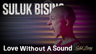 SULUK BISING_LOVE WITHOUT A SOUND [official music video] @sulukbising