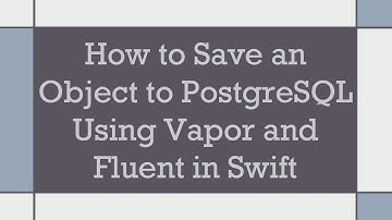 How to Save an Object to PostgreSQL Using Vapor and Fluent in Swift