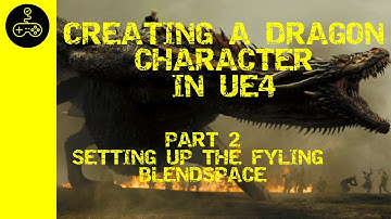 Unreal Engine Tutorial. Creating a Dragon. Part 2: Setting up the flying blendspace