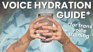 The Trans Voice Training Hydration Guide