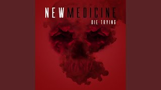Video thumbnail of "New Medicine - Die Trying"
