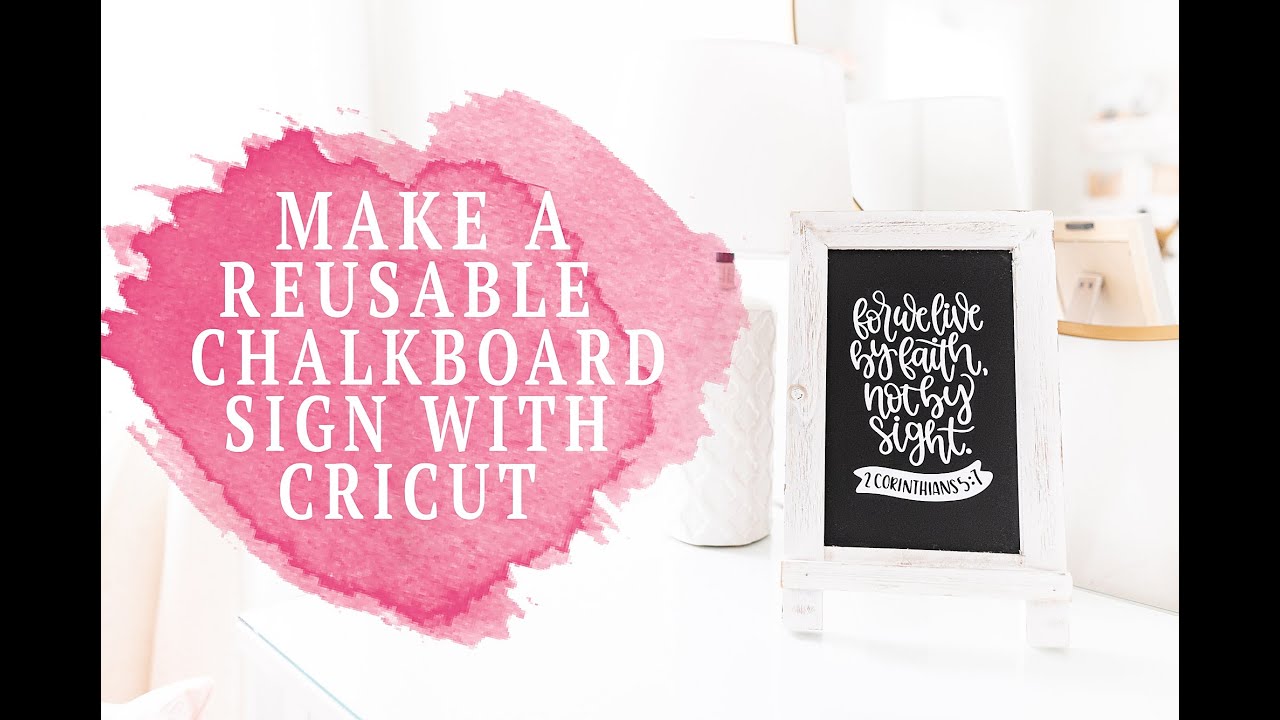 HOW TO CREATE REUSABLE CHALKBOARD SIGNS WITH YOUR CRICUT YouTube
