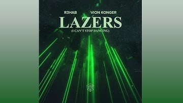 R3HAB & Vion Konger - Lazers (I Can