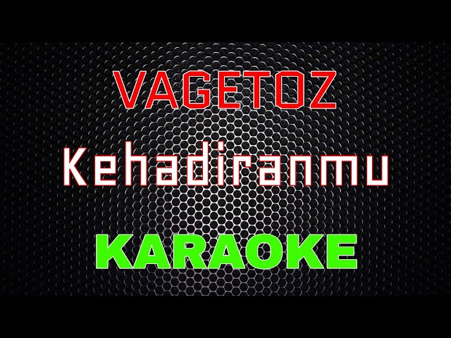 Vagetoz - Kehadiranmu [Karaoke] | LMusical class=