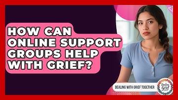 How Can Online Support Groups Help With Grief? - Dealing With Grief Together