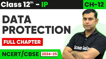 Data Protection Explained in One Video | Ch 12 Class 12 Informatic Practices (IP) 2024