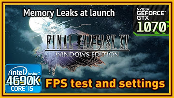 Final Fantasy XV PC (release) - i5 4690K & GTX 1070 - FPS Test and Settings