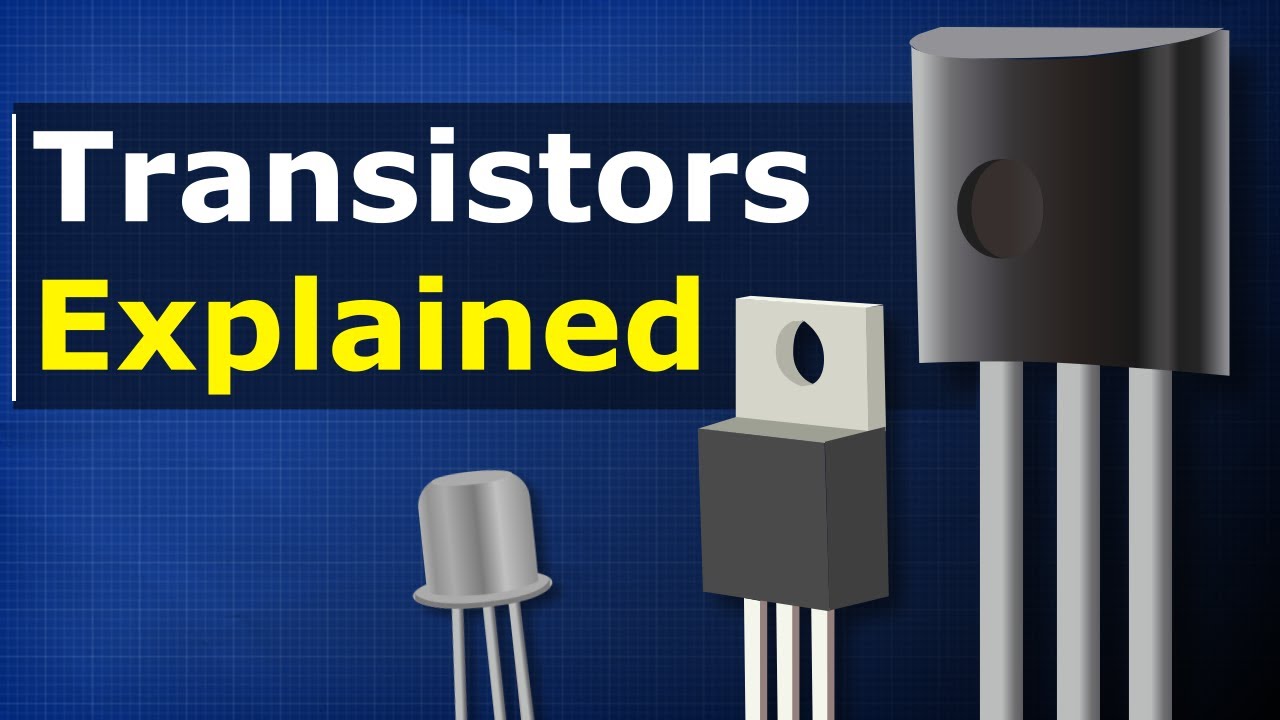 Transistors Explained - How transistors work