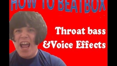 How To Beatbox (Throat bass, Robot Voice, And Smoker Lady Voice)