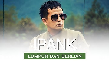 IPANK - Lumpur Dan Berlian (Lirik Lagu)