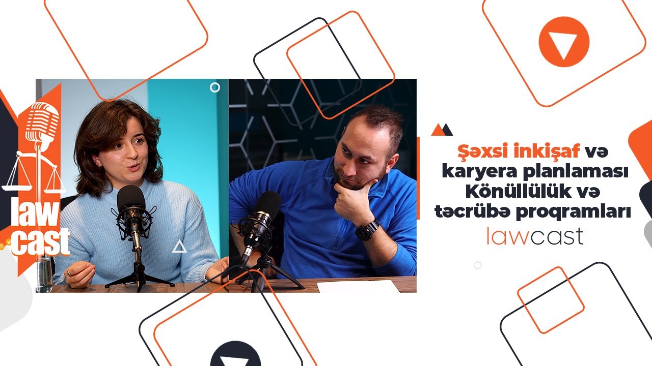 Şəxsi inkişaf və karyera planlaması | Könüllülük və təcrübə proqramları | Lawcast
