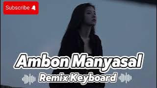 LAGU JOGET TERBARU || 🌴 AMBON MANYASAL REMIX KEYBOARD 🌴 ||