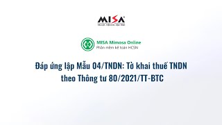 Đáp ứng lập và in Mẫu 04/TNDN: Tờ khai thuế TNDN theo TT80/2021/TT-BTC | MISA Mimosa Online