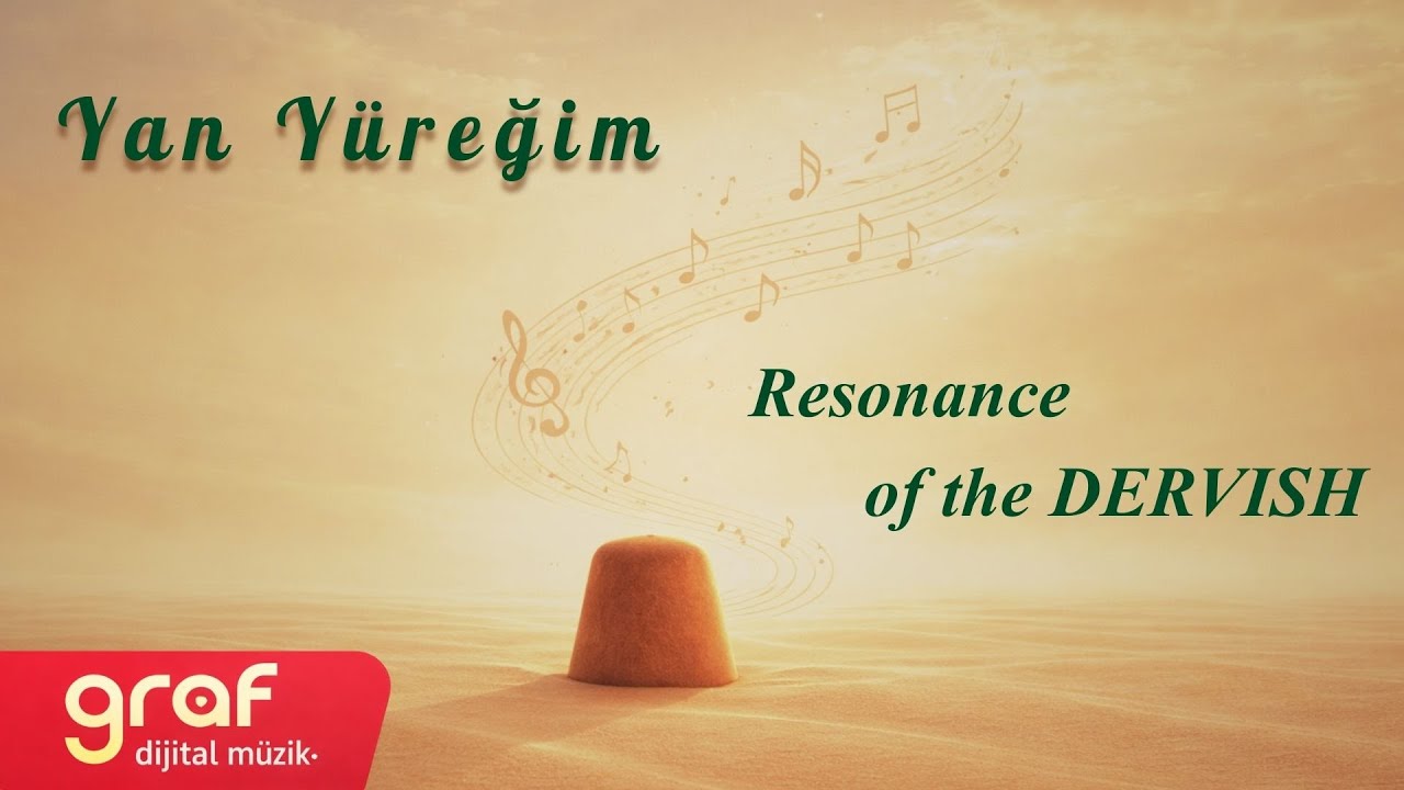 Resonance of the DERVISH - Yan Yüreğim Yan (Official Lyric Video)