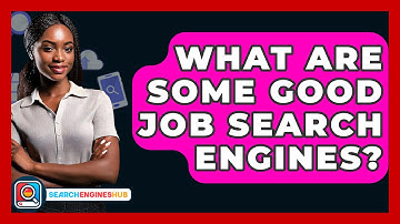 What Are Some Good Job Search Engines? - SearchEnginesHub.com