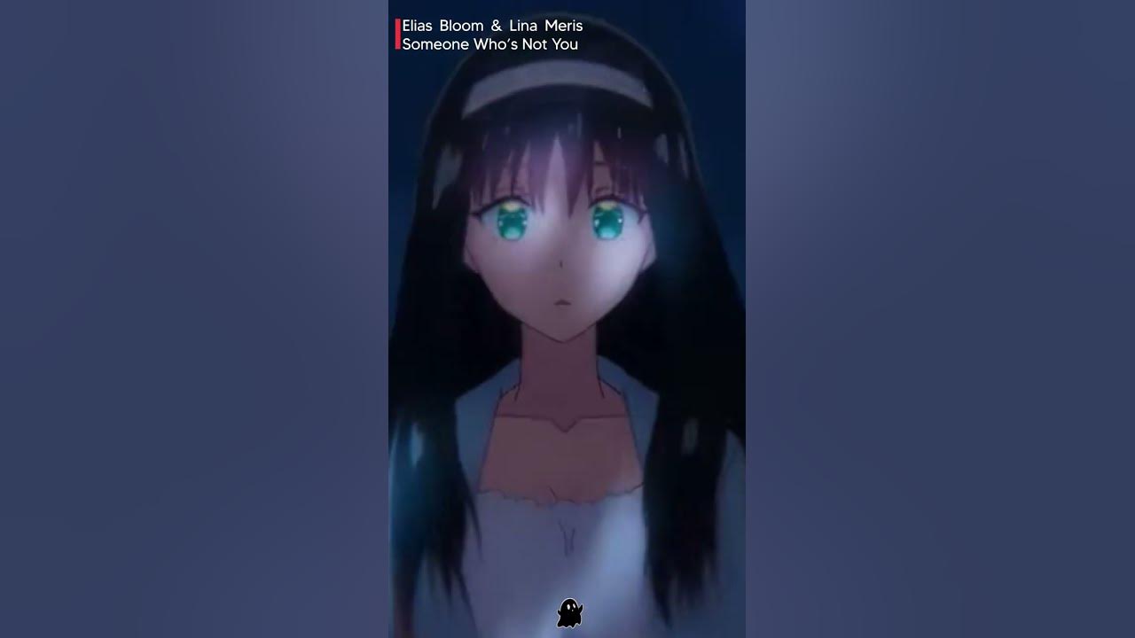 Elias Bloom & Lina Meris- Someone Who’s Not You  #anime #musichits #music