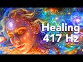 417 Hz Sacral Chakra Music, Remove All Negative Energy, Solfeggio Frequencies