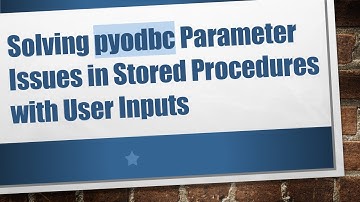 Solving pyodbc Parameter Issues in Stored Procedures with User Inputs