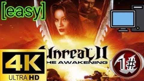 Unreal 2:the awakening [pc] gameplay [4k 60fps] (1#)