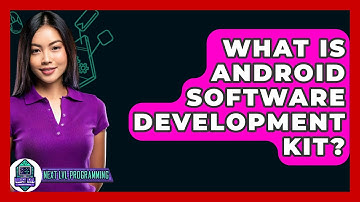 What Is Android Software Development Kit? - Next LVL Programming