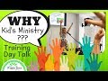 WHY do we do Kid's Ministry? (Training Day talk)