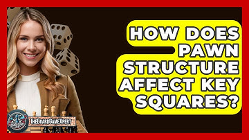 How Does Pawn Structure Affect Key Squares? - The Board Game Xpert