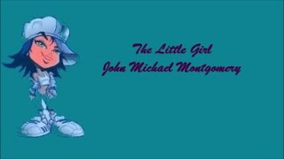 The Little Girl (La Niña Pequeña) - John Michael Montgomery (Lyrics - Letra)