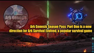 Ark Genesis Season Pass Part One is a new direction for Ark Survival Evolved Ark Genesis Season Pass Part One is a new direction for Ark Survival Evolved