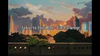 Jakarta Hari Ini - For Revenge ( Slowed   Reverb )