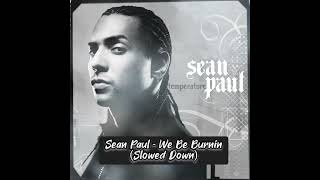 Sean Paul - We Be Burnin ( Slowed Down)