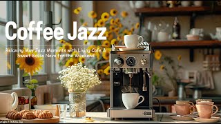 Jazz Cafe Playlist - Relaxing May Jazz Moments with Living Coffee & Sweet Bossa Nova for the Weekend by Coffee & Melodies Jazz 518 views 9 days ago 24 hours