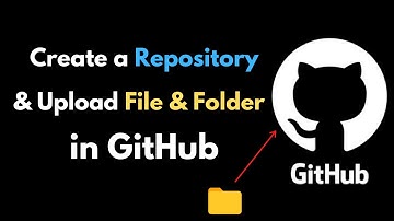 How to Create a Repository in GitHub & Upload File & Folder .