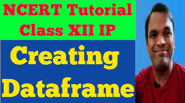 NCERT Tutorial Chapter 2 Data Handling Using  Pandas I | Creating Dataframes Class 12 IP | Part -3