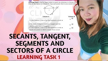 SECANTS, TANGENTS, SECTORS, SEGMENTS AND SECTORS OF A CIRCLE| WEEK 5-6 LEARNING TASK 1 PART 1|