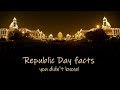 Unknown facts about republic day